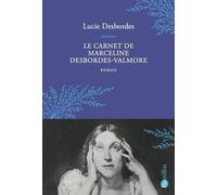 Le Carnet de Marceline Desbordes-Valmore - Lucie Desbordes - Bartillat - broché - Roman