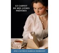 Le Carnet de mes Livres Préférés: avec l'Autrice Isabelle DESBENOIT