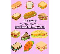 Le Carnet de Mes Meilleures Recettes de Sandwichs: Carnet de recette de sandwich à remplir pour noter vos créations ! Livre de préparation de sandwich ... Pour adulte et enfant | 100 recettes