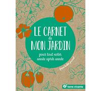 Le carnet de mon jardin: Pour tout noter année après année... façon bullet journal...