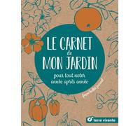 Le carnet de mon jardin Pour tout noter année après année... façon bullet journal... - Collectif - Terre Vivante - relié - Carnet (de voyage, intime, de notes)
