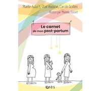 Le Carnet De Mon Post-Partum - Un Journal De Bord Pour M'accompagner Jour Après Jour