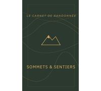 Le Carnet de Randonnée : Sommets & Sentiers: Journal de Trekking Bilingue (FR/EN) pour 50 Sorties. Suivi Technique, Sécurité et Souvenirs de Montagne.
