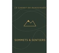 Le Carnet de Randonnée : Sommets & Sentiers: Journal de Trekking Bilingue (FR/EN) pour 50 Sorties. Suivi Technique, Sécurité et Souvenirs de Montagne.