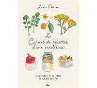 Le carnet de recettes d'une cueilleuse Laura Potiron (Auteur)