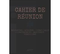 Le carnet de réunion efficace: Parfait pour les réunions physiques et visio, ateliers, meeting, entretiens, conf call et conférences. Grand format 21cm x 28 cm. 2 pages par réunion + semainier