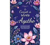 Le Carnet de rêves d'Agathe: Un journal intime créatif