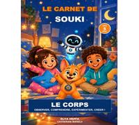 Le Carnet de Souki - Le corps : 10 grandes questions d'enfants: Dormir, rever, respirer, grandir... un carnet d'activites ludo-éductaif pour observer, ... Excellent pour votre enfant ou comme cadeau à