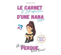 LE CARNET D'INTROSPECTION D'UNE NANA PERDUE: Et si tu faisais un petit point sur toi ? 400 questions & exercices d'introspection