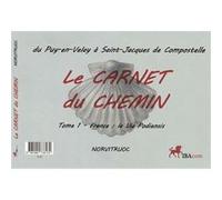 Le carnet du chemin du Puy-en-Velay à St Jacques de Compostelle: Tome 1, France : la Via Podiensis ; Tome 2, Espagne : le Camino Francés
