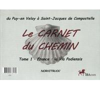 Le carnet du chemin du Puy-en-Velay à St Jacques de Compostelle: Tome 1, France : la Via Podiensis ; Tome 2, Espagne : le Camino Francés