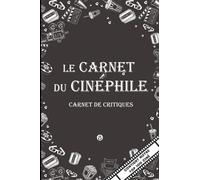 Le carnet du cinéphile: Carnet pour critiques et suivi de films à compléter avec top 100 des films à voir absolument | 100 fiches à compléter | Cadeau ... anecdotes ciné | Format moyen | 128 pages