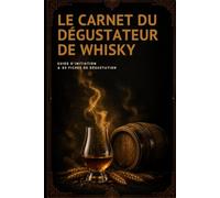 Le Carnet du Dégustateur de Whisky: Guide d'initiation et 80 fiches de dégustation à remplir - Régions, arômes, vocabulaire et méthode