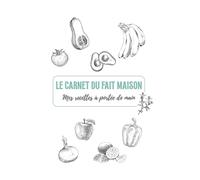 Le carnet du fait maison: Mes recettes à portée de main