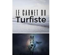 Le Carnet du Turfiste: Carnet de courses hippiques à remplir| livre sports équestre et hippique| livre Suivi des jeux et paris sportif| format 6 x 9 po (15.24x22,86 cm)|121 pages