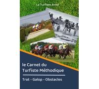 Le Carnet du Turfiste Méthodique: Carnet pour analyser les courses de Trot, de Galop et d'Obstacles, préparer les jeux et noter les résultats et les bilans financiers