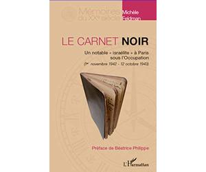 Le carnet noir: Un notable israélite" à Paris sous l'Occupation (1er novembre 1942 - 12 octobre 1943)"