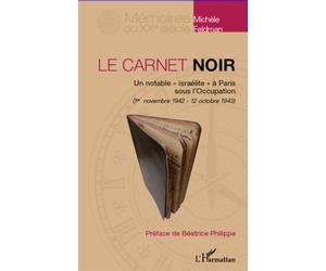 Le carnet noir Un notable "israélite" à Paris sous l'Occupation - (1er novembre 1942 - 12 octobre 1943) - Michèle Feldman - L'harmattan - broché - Essai