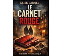 Le Carnet Rouge: Un thriller psychologique captivant entre secrets de famille, héritage caché et enquête à travers le temps