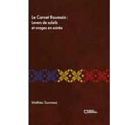 Le Carnet Roumain - Tome I : Levers de soleils et orages en soirée