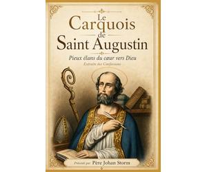 LE CARQUOIS DE SAINT AUGUSTIN: ou Pieux élans du cœur vers Dieu