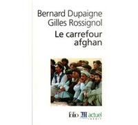 Le Carrefour afghan Gilles Rossignol (Auteur), Bernard Dupaigne (Auteur)