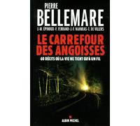 Le Carrefour des angoisses: Soixante récits où la vie ne tient qu'à un fil