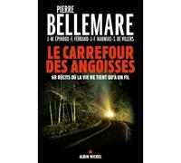 Le Carrefour des angoisses - Soixante récits où la vie ne tient qu'à un fil - Pierre Bellemare - Albin Michel - Livre
