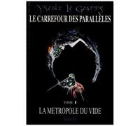 Le Carrefour Des Parallèles - La Métropole Du Vide