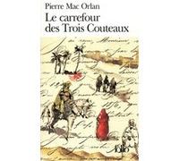 Le Carrefour des Trois Couteaux Pierre Mac Orlan (Auteur), Francis Lacassin (Préface)