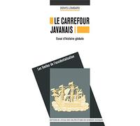 Le carrefour javanais : essai d'histoire globale: Coffret en trois volumes : Tome 1, Les limites de l'occidentalisation ; Tome 2, Les réseaux asiatiques ; Tome 3, L'héritage des royaumes concentriques