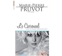 Le carrousel J'inventais ma vie Tome 3 - Marie-Pierre Pruvot - Ex Aequo - broché - Roman