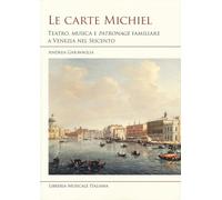Le carte Michiel. Treatro, musica e patronage familiare a Venezia nel Seicento