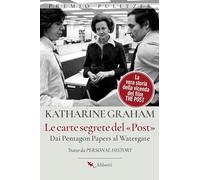 Le carte segrete del Post. Dai Pentagon Papers al Watergate