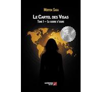 Le Cartel des Visas: Tome 1, La guerre d'usure