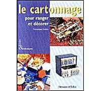 Le Cartonnage pour ranger et décorer
