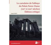 Le cartulaire de l'abbaye du Palais Notre-Dame (XIIe et XIIIe siècles) Édition critique - Laure Viaut - Ausonius Eds - broché - Essai