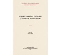 Le Cartulaire Des Trencavel - Languedoc, Xie-Xiiie Siècle