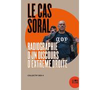 Le cas Alain Soral: Radiographie d'un discours d'extrême droite