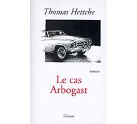 Le cas arbogast - Thomas Hettche - Grasset - broché - Roman