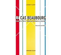 Le cas Beaubourg - Mécénat d'État et démocratisation de la culture Mécénat d'état et démocratisation de la culture - Laurent Fleury - Armand Colin - broché - Essai