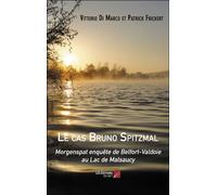 Le Cas Bruno Spitzmal - Morgenspat Enquête De Belfort-Valdoie Au Lac De Malsaucy