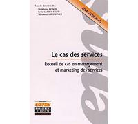 Le cas des services: Recueil de cas en management et marketing des services. Corrigés détaillés.