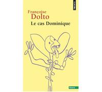 Le Cas Dominique - Françoise Dolto - Points - Poche - Essai
