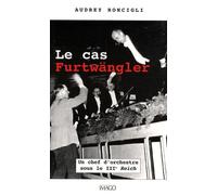 Le cas Furtwängler: Un chef d'orchestre sous le IIIe Reich. Avant propos de Jérémy Menuhin