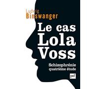 Le Cas Lola Voss - Schizophrénie - Quatrième Étude