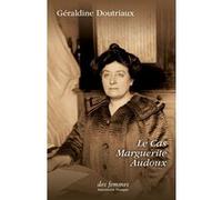 Le cas Marguerite Audoux Géraldine Doutriaux (Auteur)