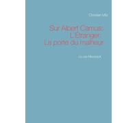 Le cas Meursault: Sur Albert Camus: L'Étranger. La porte du malheur