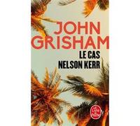 Le cas Nelson Kerr John Grisham (Auteur)