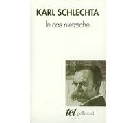 Le Cas Nietzsche Karl Schlechta (Auteur), André Coeuroy (Traduction)